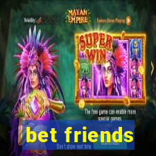 bet friends